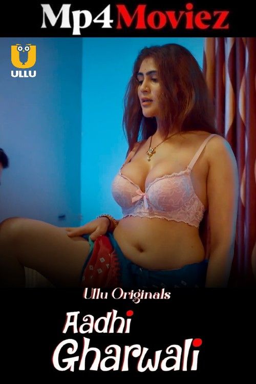 Aadhi Gharwali (2025) Season 01 Part 01 Hindi ULLU Web Series download full movie