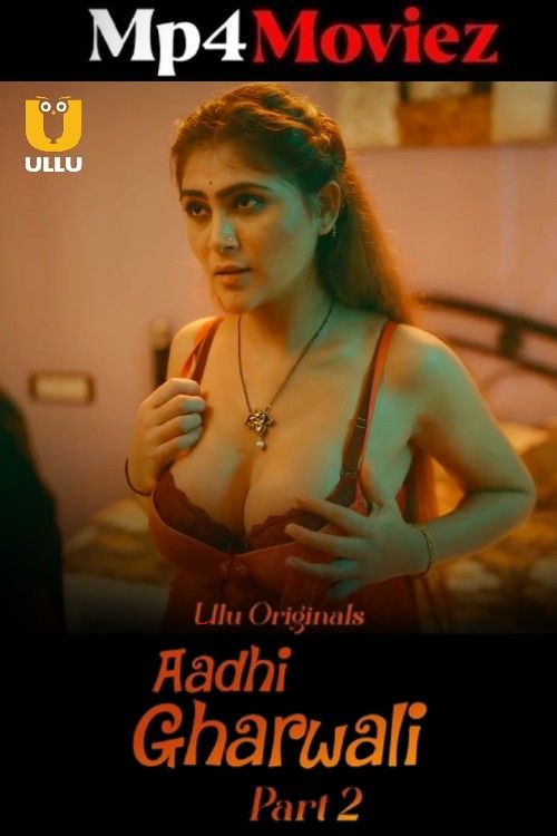 Aadhi Gharwali (2025) Season 01 Part 02 Hindi ULLU Web Series download full movie