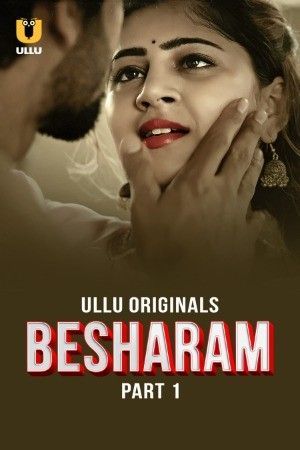 Besharam (2025) Season 1 Part 1 Hindi Ullu Web Series download full movie