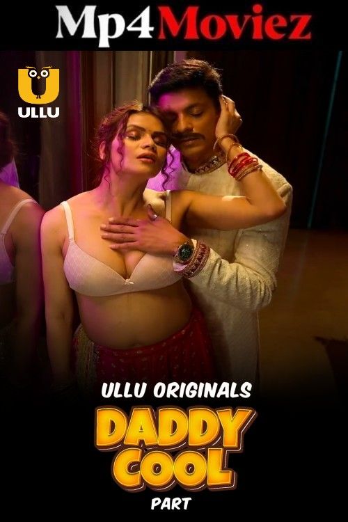 Daddy Cool (2025) S01 Part 2 Hindi ULLU Web Series download full movie