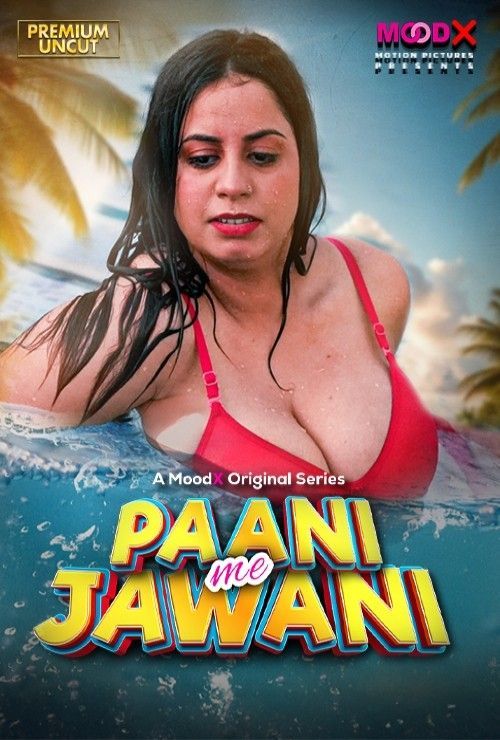 Paani Me Jawani BTS (2025) S01E01 Hindi MoodX Web Series download full movie