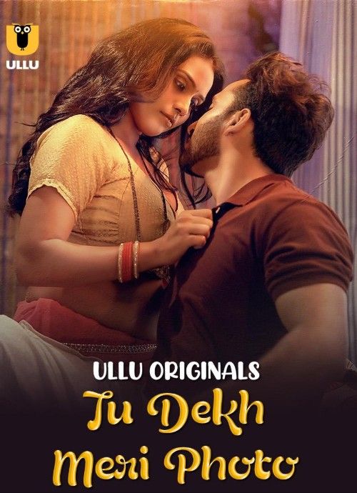 Tu Dekh Meri Photo (2025) S01 Part 1 Hindi Ullu Web Series download full movie